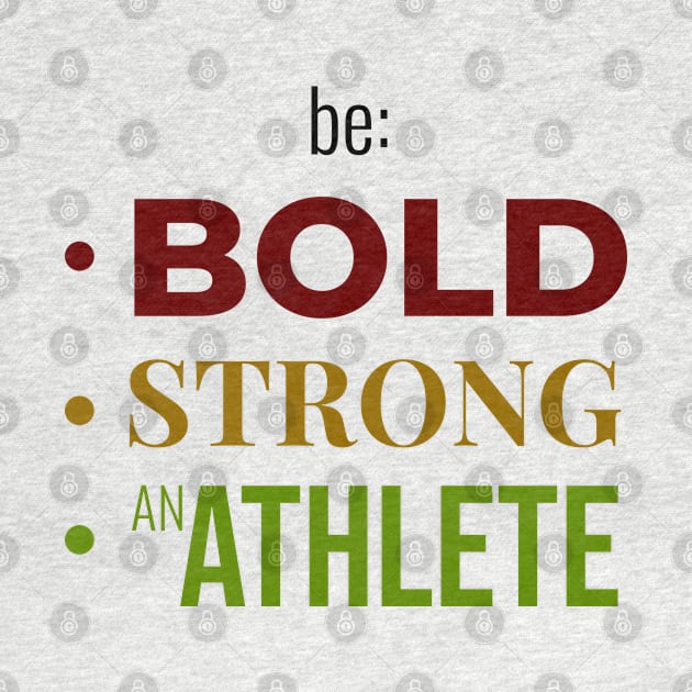 Be BOLD, STRONG, BE AN ATHLETE | Minimal Text Aesthetic Streetwear Unisex Design for Fitness/Athletes | Shirt, Hoodie, Coffee Mug, Mug, Apparel, Sticker, Gift, Pins, Totes, Magnets, Pillows by design by rj.